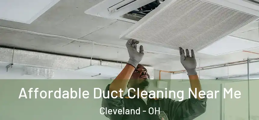 Affordable Duct Cleaning Near Me Cleveland - OH
