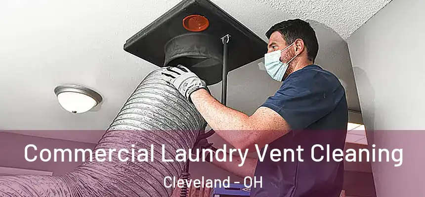 Commercial Laundry Vent Cleaning Cleveland - OH