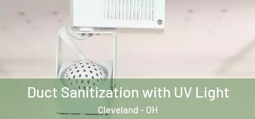 Duct Sanitization with UV Light Cleveland - OH