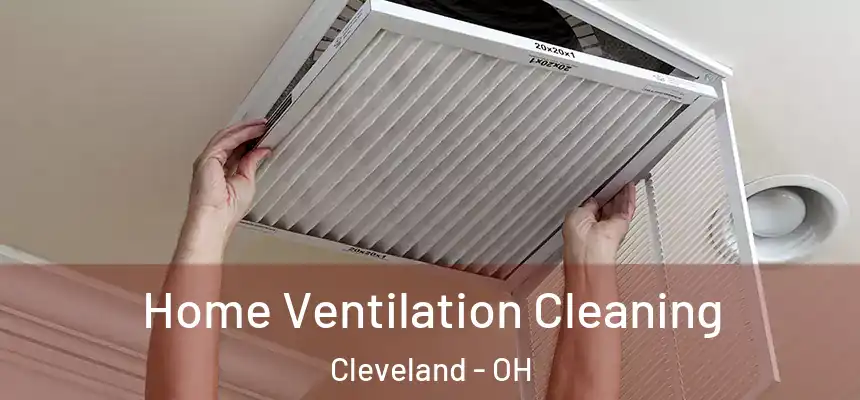 Home Ventilation Cleaning Cleveland - OH