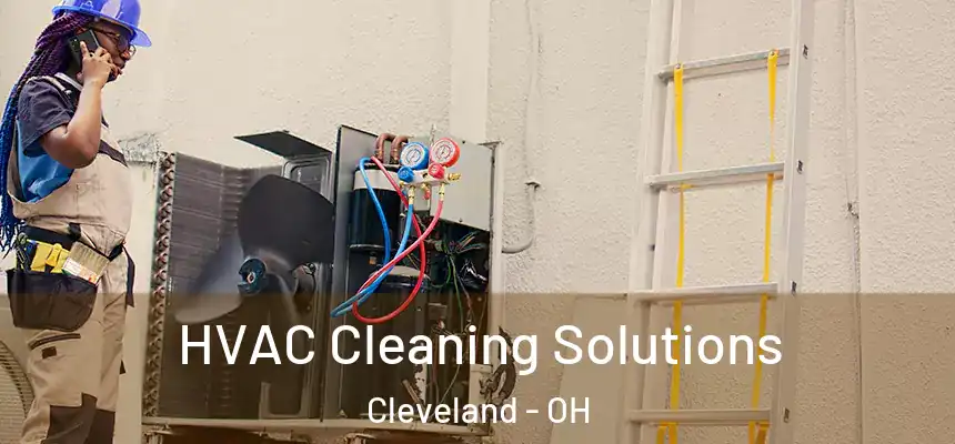HVAC Cleaning Solutions Cleveland - OH