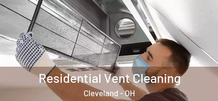 Residential Vent Cleaning Cleveland - OH